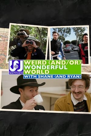 Weird (and/or) Wonderful World with Shane (and Ryan)