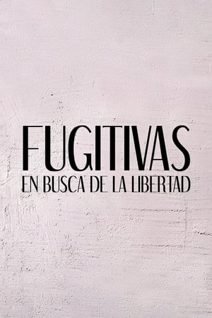 Fugitivas: en busca de la libertad