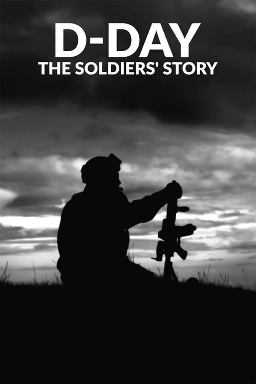 D-Day: The Soldiers' Story