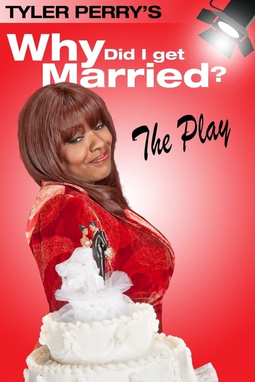 Tyler Perry's Why Did I Get Married - The Play