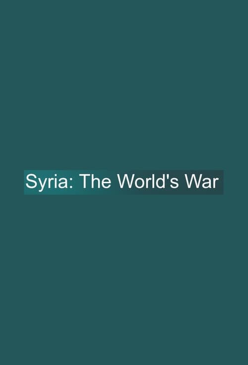 Syria: The World's War