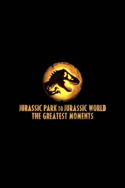 Jurassic Greatest Moments: Jurassic Park to Jurassic World